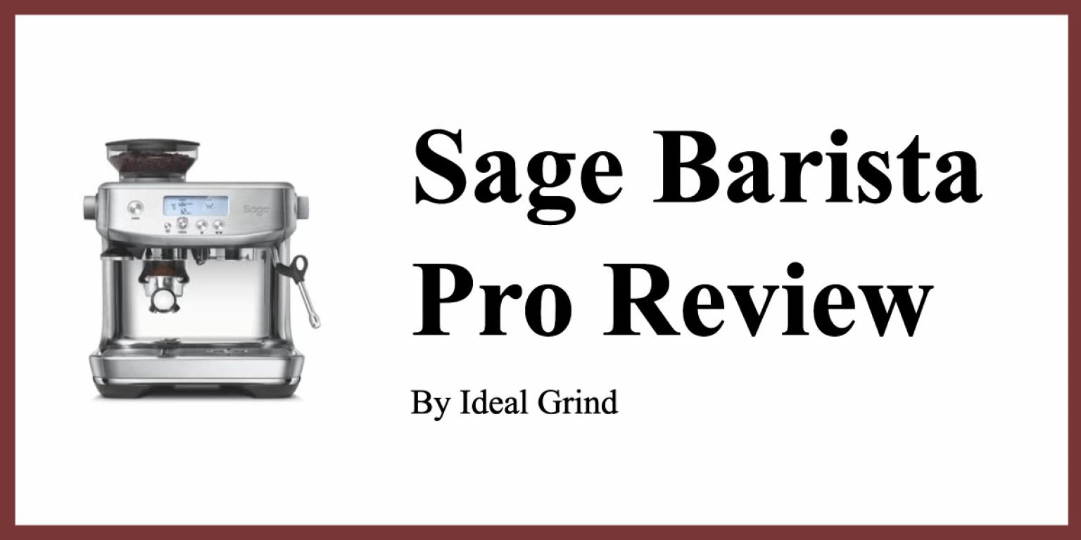 Sage Barista Pro Review 2023 Full Verdict On This Popular Machine